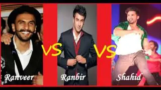 Ranbir Kapoor Vs Ranveer Singh Vs Shahid Kapoor
