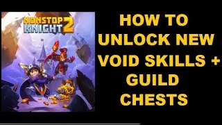 Nonstop Knight 2: How to Unlock Void Skills + Guild Chests