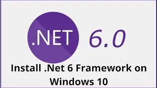 Download and Install  Net 6 on Windows 10 | .Net6 | Check the .Net Version on Windows 10