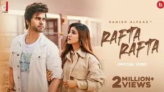 Rafta Rafta (Official Video) Danish Alfaaz | Muskan Sharma | Jassi Lokha | Hindi Songs