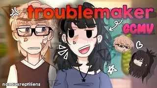 TROUBLEMAKER ‼️ | GCMV | nonauxreptiliens 💪 | partie 2 de « Pot de colle »