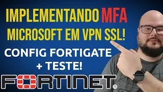 Configurando Autenticação SAML no Fortigate via Azure! MFA Gratuito em SSL VPN Fortigate!
