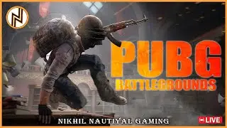 PUBG PC Live w/ Nikhil Nautiyal Gaming's | 300IQ Gameplay | Day 68