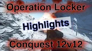 Battlefield 4: Operation Locker Conquest 12v12 Highlights
