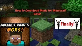 HOW TO DOWNLOAD MODS FOR MINECRAFT! 2016!