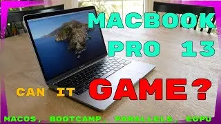Macbook Pro 13 Inch - Gaming in MacOS, Bootcamp, and Parallels with and without an eGPU