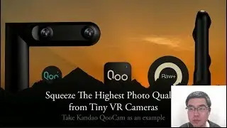 Take Kandao QooCam as an example: Squeeze The Highest Photo Quality  from Tiny VR Cameras
