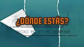Decxo MC | ¿DÓNDE ESTÁS? | Ft. Mc Warfare | REBELS RECORDS