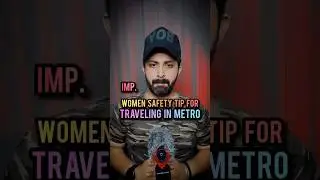 WOMEN SAFETY TIP FOR TRAVELING IN METRO (IMP. ⚠️) 