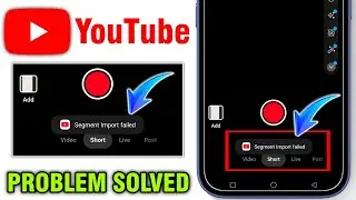 Segment Imported Failed YouTube Shorts | YouTube Shorts Segment Imported Failed Problem Solved