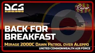 "Back For Breakfast" - Mirage 2000C Dawn Patrol over Aleppo - DCS World