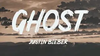 JUSTINE BIEBER - GHOST (LYRICS)