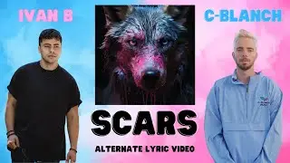 Ivan B & C-Blanch - SCARS (Alternate Lyric Video)