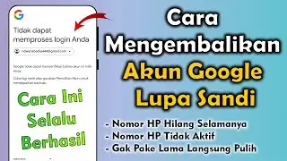 Cara Mengembalikan Akun Google Yang Lupa Kata Sandi Dan No HP Hilang