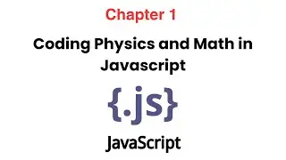 Chapter 1 - Coding Physics and Math in Javascript