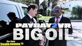Payday 2 VR Берём нужный двигатель в VR: Нефтяное дело (Big oil) DSOD Стелс Соло