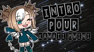 Intro pour le concours de kawaii mwini ( elle est un peu simple ;-; )