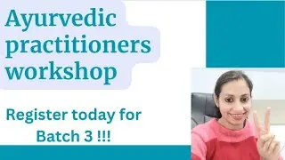 Ayurvedic Practitioners Workshop for Ayurvedic practice