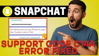 How to Fix Snapchat Support Code C14A Error (2025) | C14A Error Snapchat