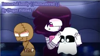 immortal family || REMASTERED || Flipaclip