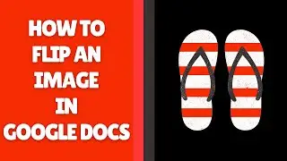 How to Flip an Image in Google Docs