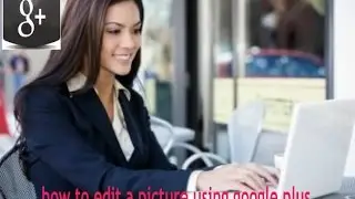 how to edit a picture using google plus