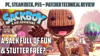 SackBoy A Big Adventure: Patched PC, Steam Deck & PS5 Compared - NX Technical Review