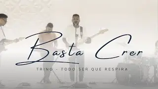 Basta Crer - Trino