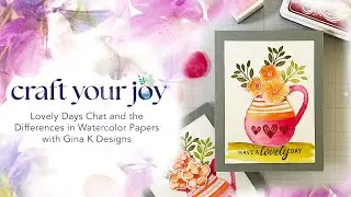 LIVE REPLAY: Lovely Days Chat and the Differences in Watercolor Papers