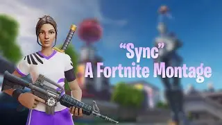 “Sync” - A Fortnite Montage