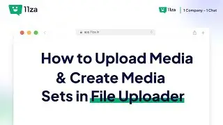 How to  Upload Media and Create Media Sets in File Uploader | 11za