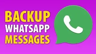 How To Backup WhatsApp Messages