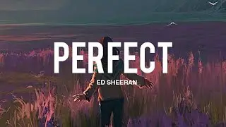 Ed Sheeran - Perfect (Lyrics)