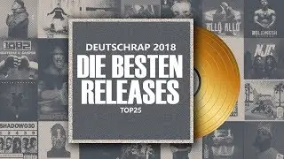 Deutschrap 2018: Die BESTEN RELEASES (Top 25)
