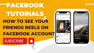 FACEBOOK TUTORIALS: How to See Your Friends Reels on Facebook Account