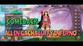 COMEBACK, ALL IN GACHA LUFFY INFERNO || OP DREAM SAILOR, OP VOYAGE CHRONICLES