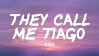 Tiagz - They Call Me Tiago (Lyrics)