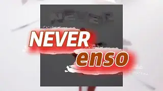 NEVER - enso (текст песни)