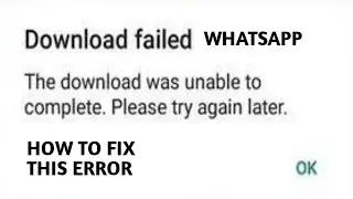 WHATSAPP Photos or Videos Not Downloading, how to fix download was unable to download complete try