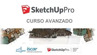 Resumen Curso Avanzado de SketchUp PRO - Iscarnet
