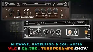 Hazelrigg VLC and Coil Audio CA-70s by MixWave || Tube Preamps Show!
