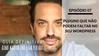 Quais Plugins Instalar em Sua Loja Virtual do Wordpress | Ep. 07 | Rafael Neaime