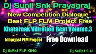 Dj Sunil Snk Prayagraj New Compitition Dialogue Beat FLP FLM Project Free Download Dj Sunil Snk Vol2