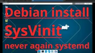 2026 Install Debian GNU/Linux SysVinit (no-systemd) xfce4 desktop - hardmode expert - good old days