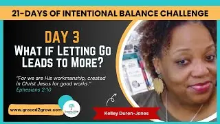 21-Day Intentional Balance - What If Letting Go Leads to More Challenge