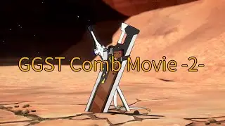 GGST Combo Movie -2-