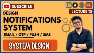 ✅ System Design 15: Design Scalable Notifications System | SMS | OTP | Email & Push | HLD | LLD