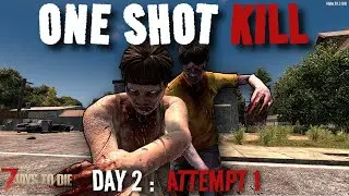 One Shot Kill (Ninja) l Day 2: Attempt 1 l 7 days to die l Alpha 20