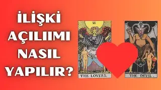 İLİŞKİ AÇILIMI NASIL YAPILIR? (Tarot Eğitimleri)