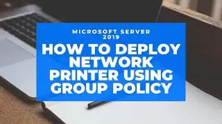 Window Server 2019 Training | How To Deploy Network Printer Using Group Policy (Hindi 20)